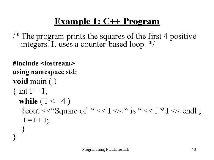 Example 1: C++ Program /* The program prints the squares of the first 4