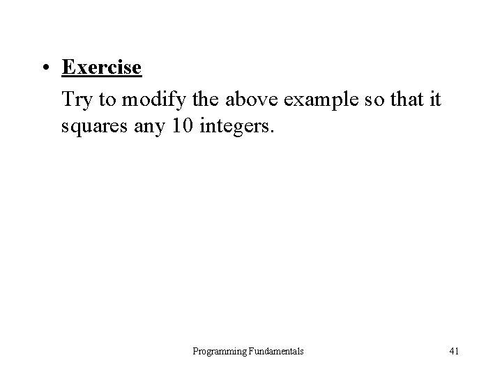  • Exercise Try to modify the above example so that it squares any