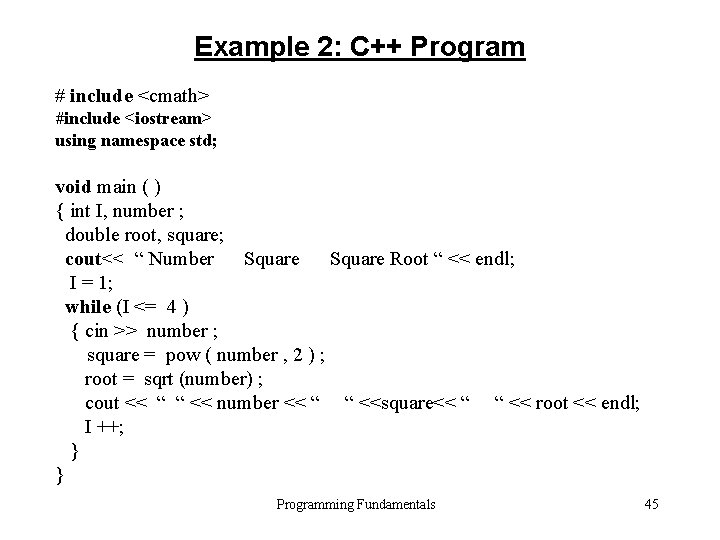 Example 2: C++ Program # include <cmath> #include <iostream> using namespace std; void main