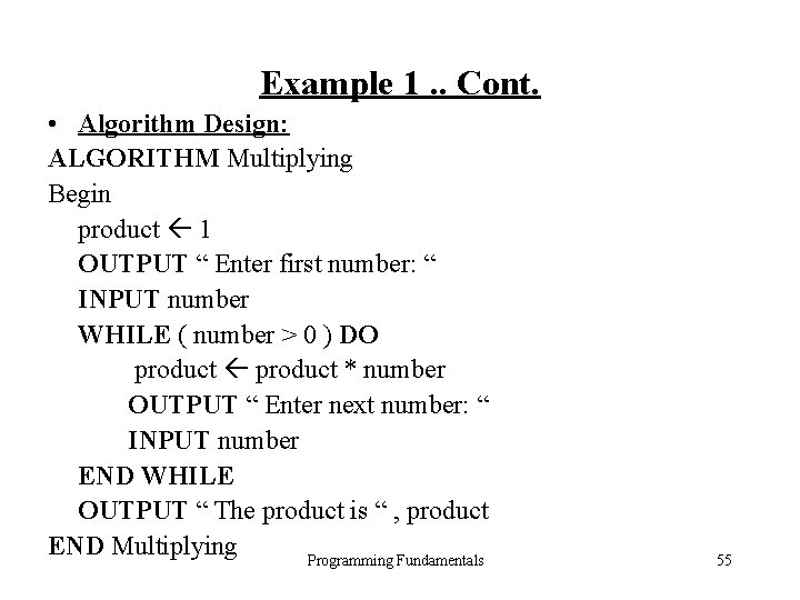 Example 1. . Cont. • Algorithm Design: ALGORITHM Multiplying Begin product 1 OUTPUT “