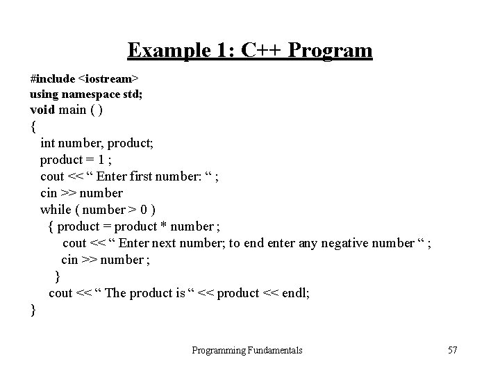 Example 1: C++ Program #include <iostream> using namespace std; void main ( ) {