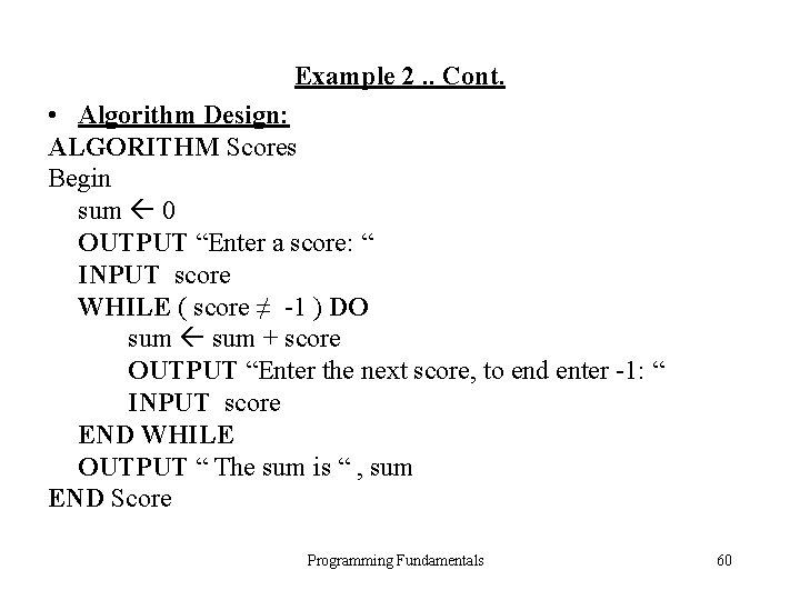 Example 2. . Cont. • Algorithm Design: ALGORITHM Scores Begin sum 0 OUTPUT “Enter