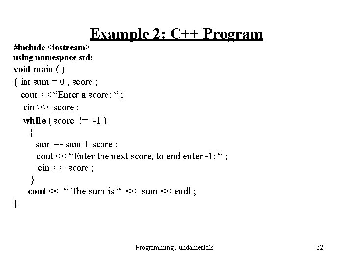 Example 2: C++ Program #include <iostream> using namespace std; void main ( ) {