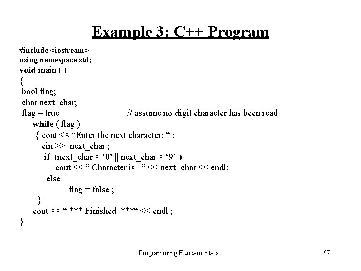 Example 3: C++ Program #include <iostream> using namespace std; void main ( ) {