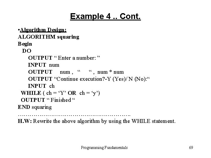 Example 4. . Cont. • Algorithm Design: ALGORITHM squaring Begin DO OUTPUT “ Enter
