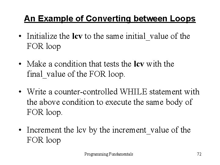 An Example of Converting between Loops • Initialize the lcv to the same initial_value