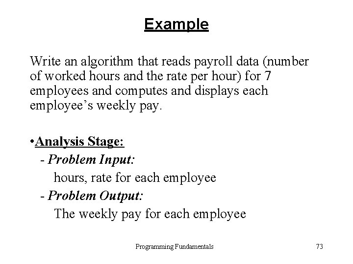 Example Write an algorithm that reads payroll data (number of worked hours and the