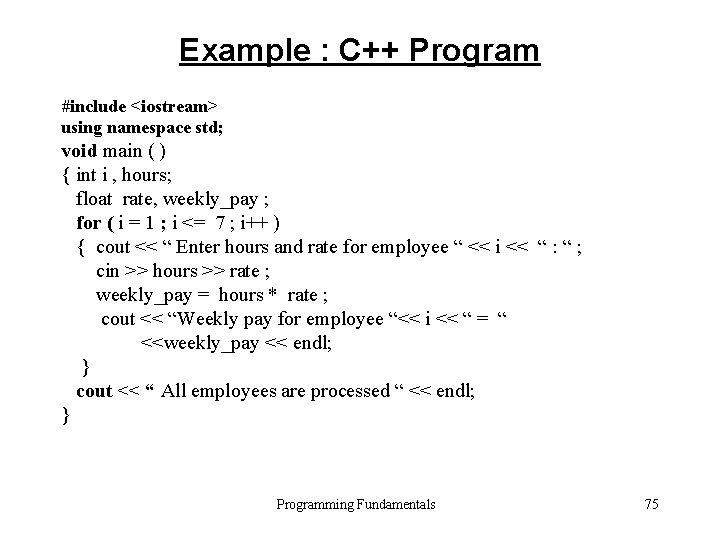 Example : C++ Program #include <iostream> using namespace std; void main ( ) {