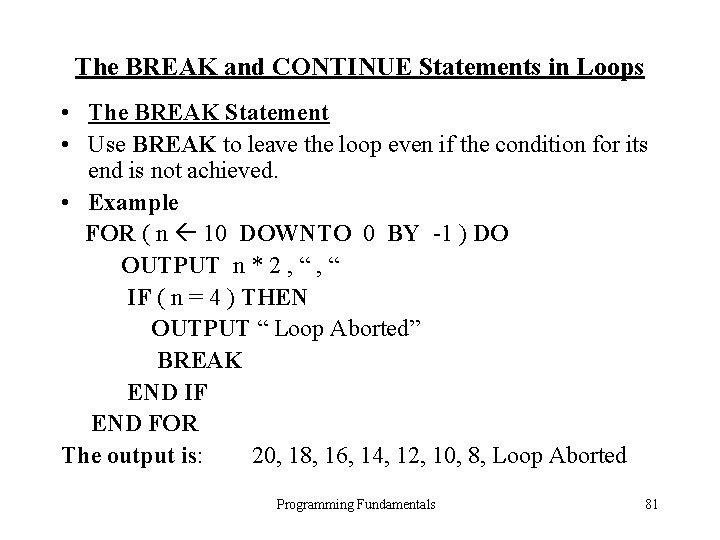 The BREAK and CONTINUE Statements in Loops • The BREAK Statement • Use BREAK