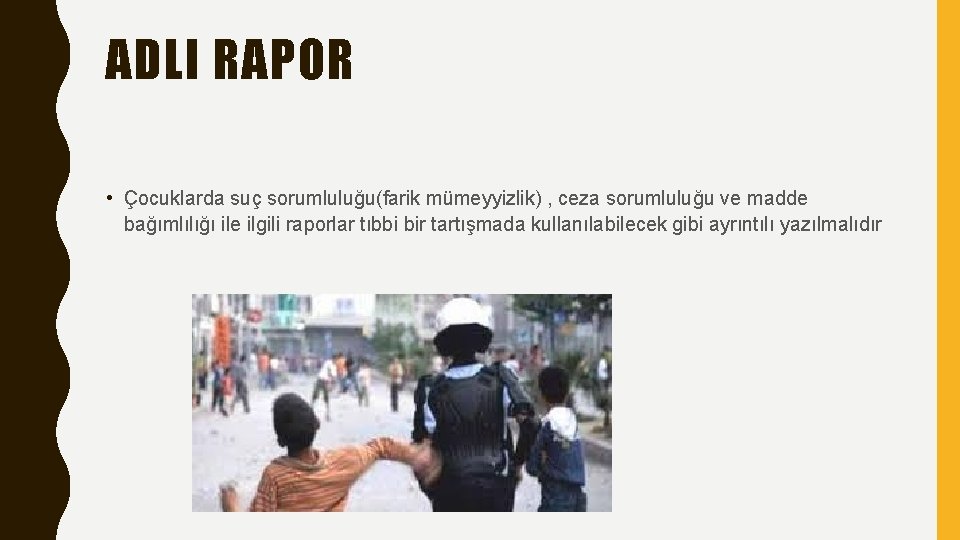 ADLI RAPOR • Çocuklarda suç sorumluluğu(farik mümeyyizlik) , ceza sorumluluğu ve madde bağımlılığı ile