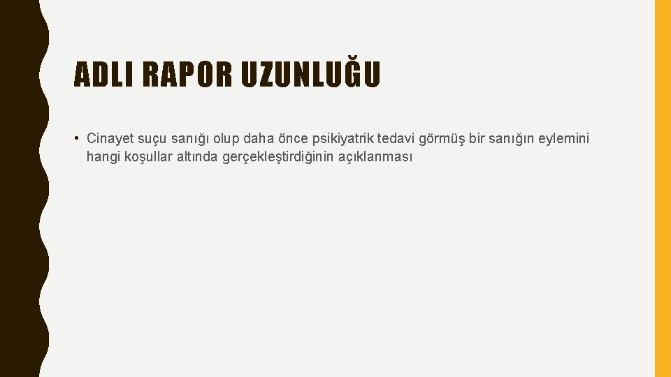 ADLI RAPOR UZUNLUĞU • Cinayet suçu sanığı olup daha önce psikiyatrik tedavi görmüş bir