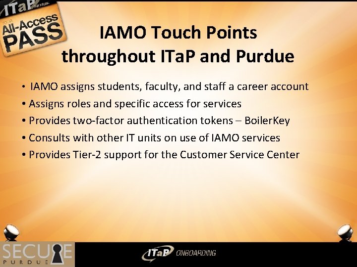 IAMO Touch Points throughout ITa. P and Purdue • IAMO assigns students, faculty, and