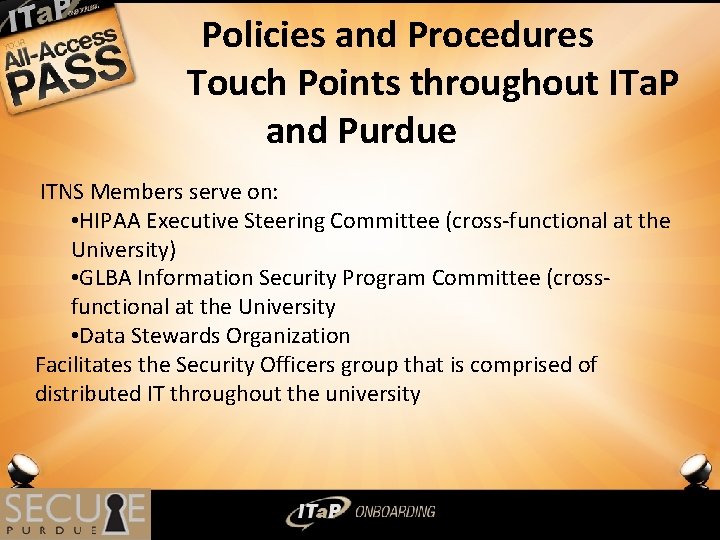 Policies and Procedures Touch Points throughout ITa. P and Purdue ITNS Members serve on:
