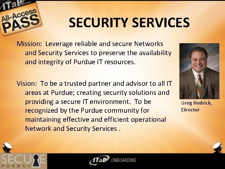 SECURITY SERVICES Mission: Leverage reliable and secure Networks and Security Services to preserve the