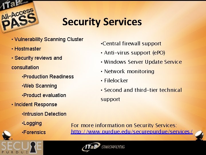 Security Services • Vulnerability Scanning Cluster • Hostmaster • Anti-virus support (e. PO) •