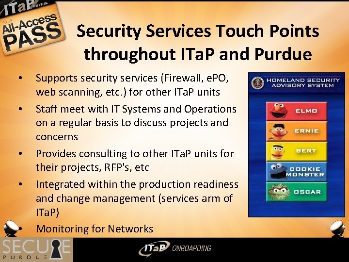 Security Services Touch Points throughout ITa. P and Purdue • • • Supports security