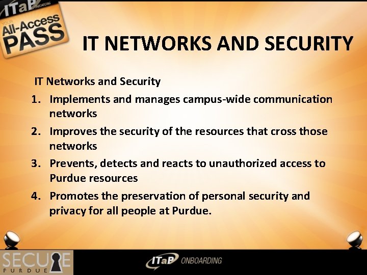 IT NETWORKS AND SECURITY IT Networks and Security 1. Implements and manages campus-wide communication