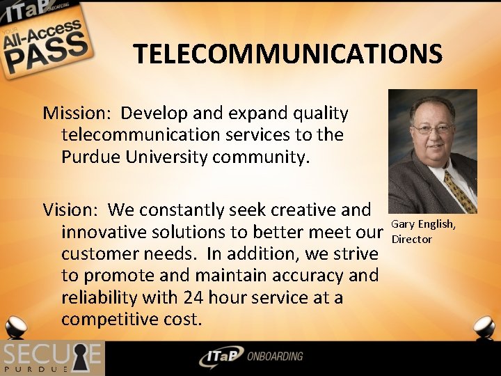 TELECOMMUNICATIONS Mission: Develop and expand quality telecommunication services to the Purdue University community. Vision: