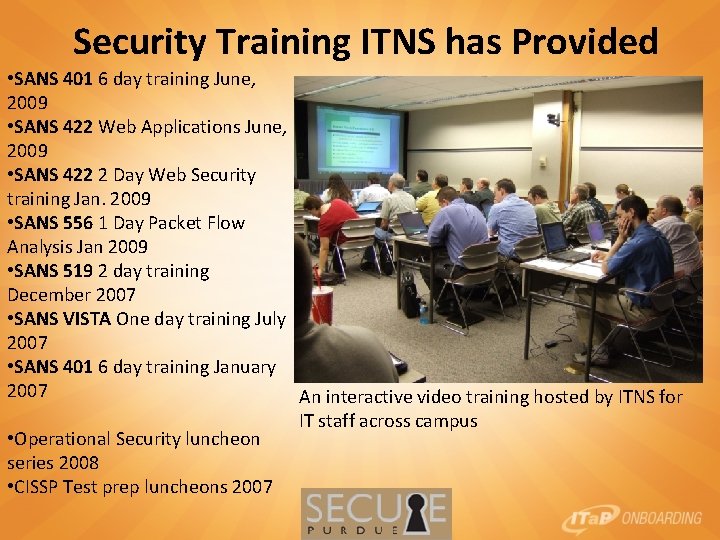 Security Training ITNS has Provided • SANS 401 6 day training June, 2009 •