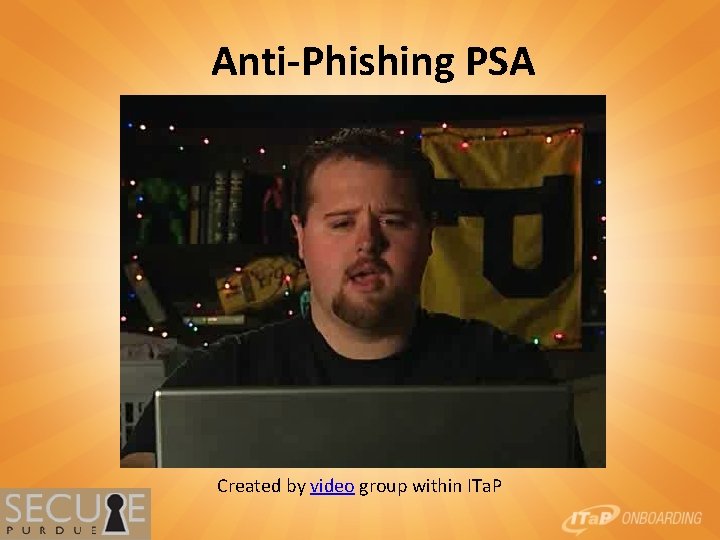 Anti-Phishing PSA Created by video group within ITa. P 