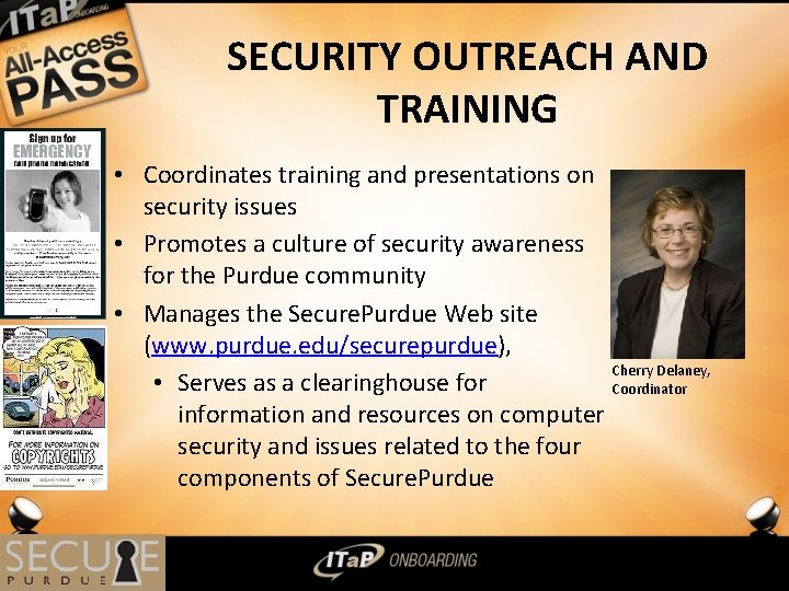 SECURITY OUTREACH AND TRAINING • Coordinates training and presentations on security issues • Promotes