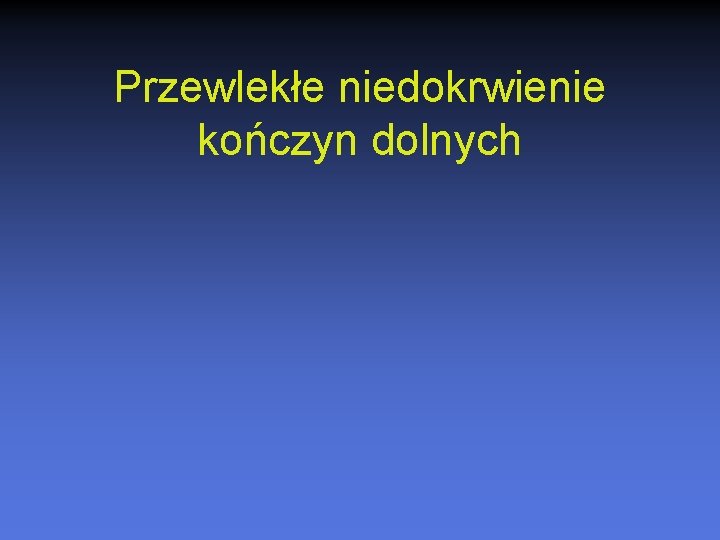 Przewlekłe niedokrwienie kończyn dolnych 