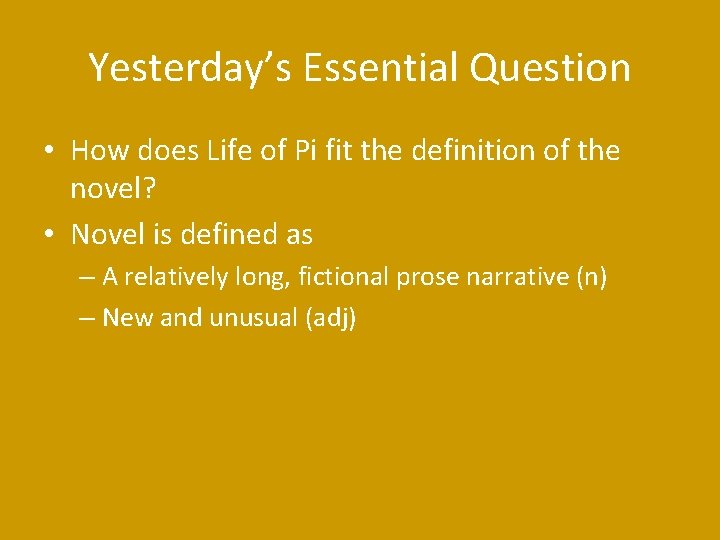 Yesterday’s Essential Question • How does Life of Pi fit the definition of the