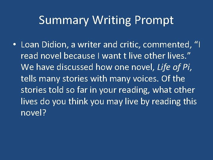 Summary Writing Prompt • Loan Didion, a writer and critic, commented, “I read novel