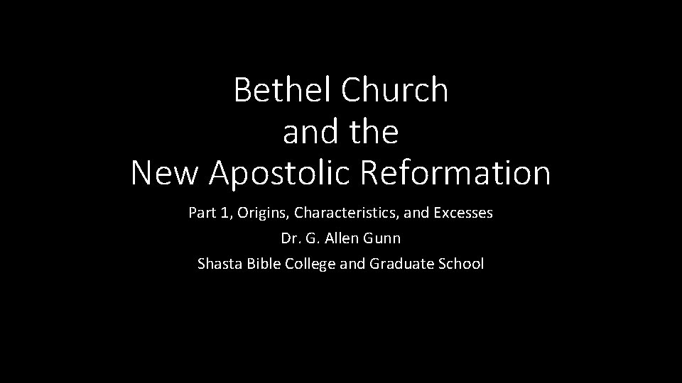 Bethel Church and the New Apostolic Reformation Part 1, Origins, Characteristics, and Excesses Dr.