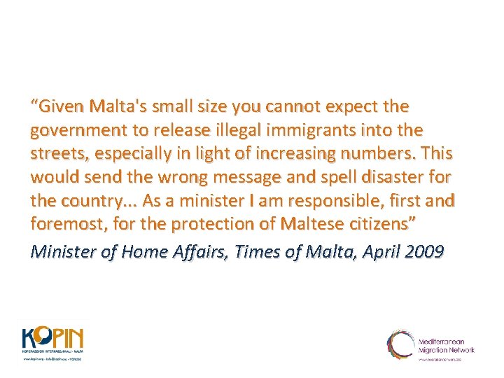 “Given Malta's small size you cannot expect the government to release illegal immigrants into
