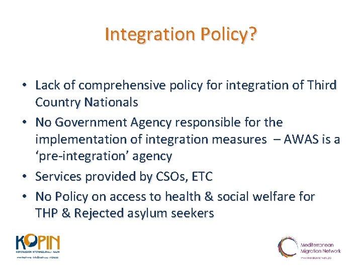 Integration Policy? • Lack of comprehensive policy for integration of Third Country Nationals •