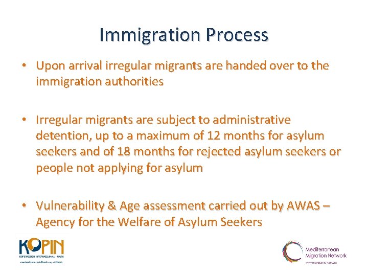 Immigration Process • Upon arrival irregular migrants are handed over to the immigration authorities