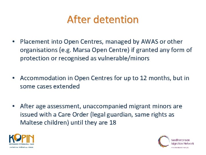 After detention • Placement into Open Centres, managed by AWAS or other organisations (e.