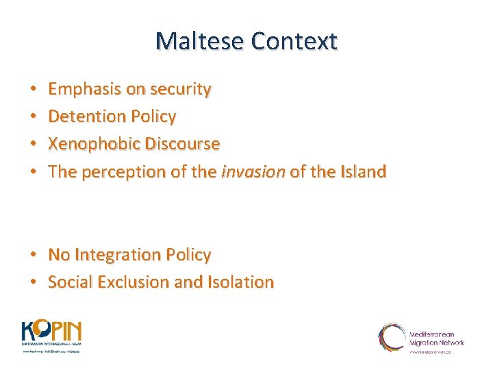 Maltese Context • • Emphasis on security Detention Policy Xenophobic Discourse The perception of