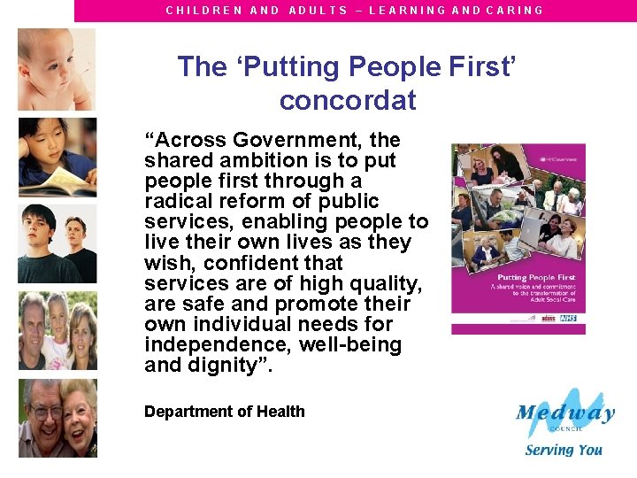 CHILDREN AND ADULTS – LEARNING AND CARING The ‘Putting People First’ concordat “Across Government,