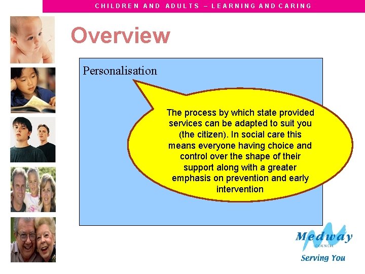 CHILDREN AND ADULTS – LEARNING AND CARING Overview Personalisation The process by which state