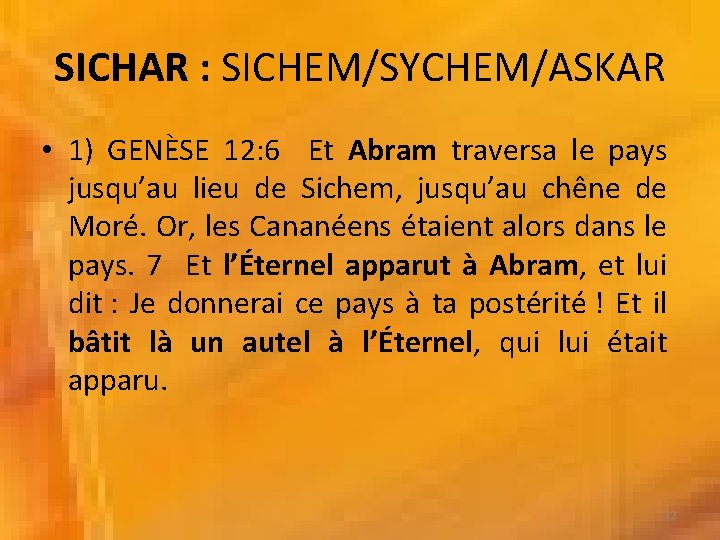 SICHAR : SICHEM/SYCHEM/ASKAR • 1) GENÈSE 12: 6 Et Abram traversa le pays jusqu’au