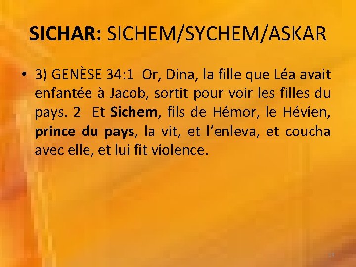 SICHAR: SICHEM/SYCHEM/ASKAR • 3) GENÈSE 34: 1 Or, Dina, la fille que Léa avait