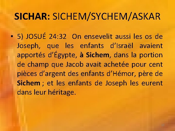 SICHAR: SICHEM/SYCHEM/ASKAR • 5) JOSUÉ 24: 32 On ensevelit aussi les os de Joseph,