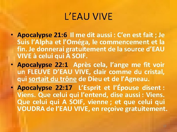 L’EAU VIVE • Apocalypse 21: 6 Il me dit aussi : C’en est fait
