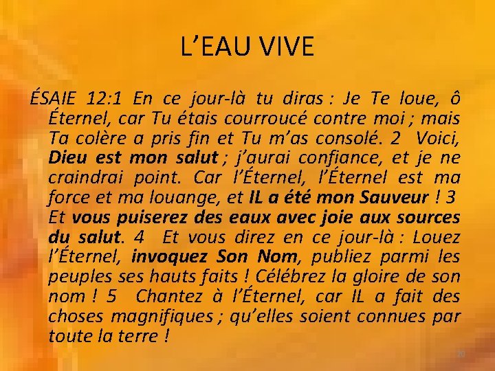 L’EAU VIVE ÉSAIE 12: 1 En ce jour-là tu diras : Je Te loue,