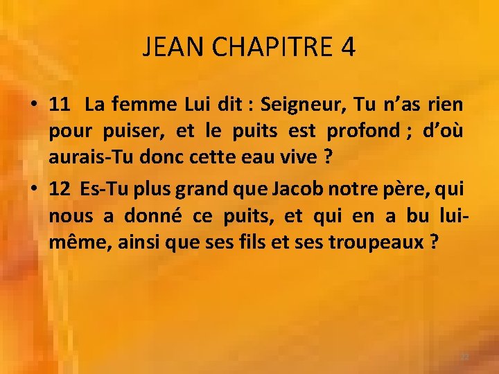 JEAN CHAPITRE 4 • 11 La femme Lui dit : Seigneur, Tu n’as rien