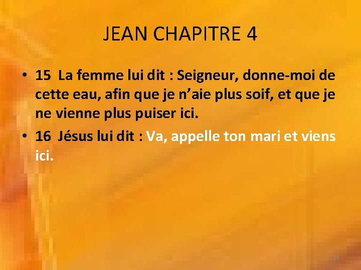 JEAN CHAPITRE 4 • 15 La femme lui dit : Seigneur, donne-moi de cette