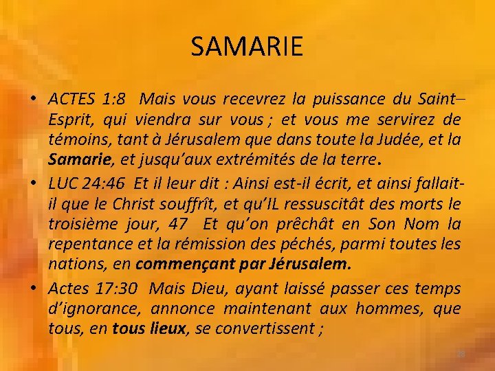 SAMARIE • ACTES 1: 8 Mais vous recevrez la puissance du Saint– Esprit, qui