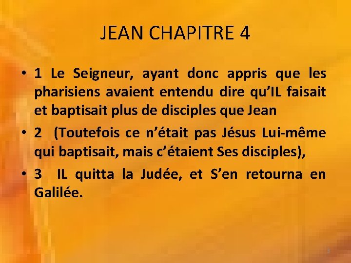 JEAN CHAPITRE 4 • 1 Le Seigneur, ayant donc appris que les pharisiens avaient