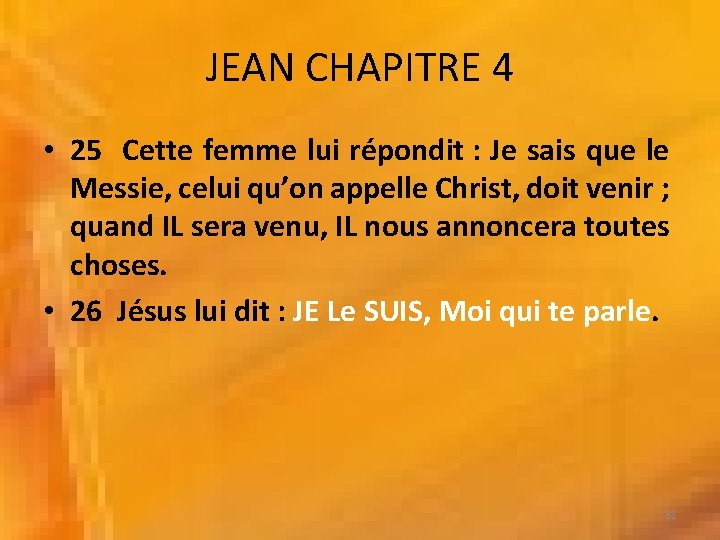 JEAN CHAPITRE 4 • 25 Cette femme lui répondit : Je sais que le