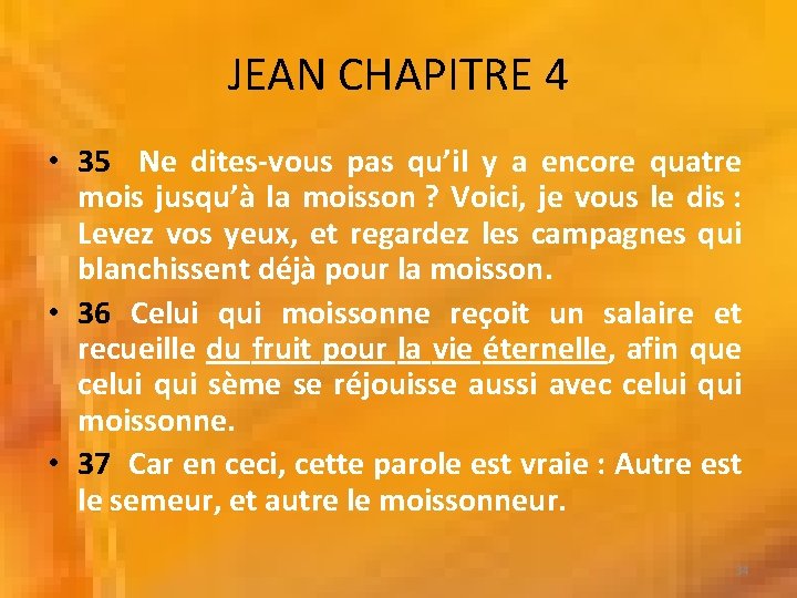 JEAN CHAPITRE 4 • 35 Ne dites-vous pas qu’il y a encore quatre mois