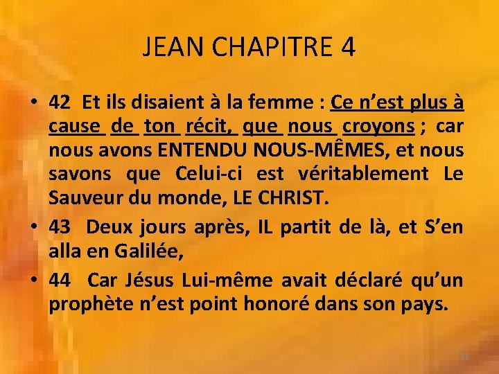 JEAN CHAPITRE 4 • 42 Et ils disaient à la femme : Ce n’est
