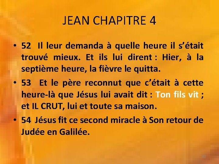 JEAN CHAPITRE 4 • 52 Il leur demanda à quelle heure il s’était trouvé