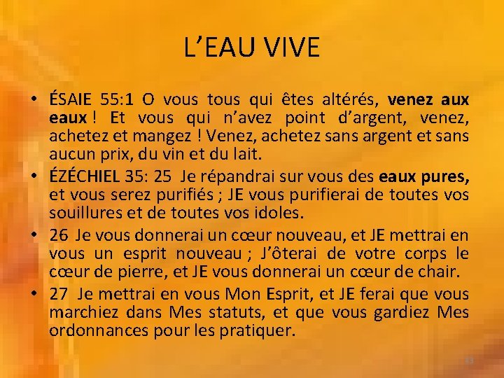 L’EAU VIVE • ÉSAIE 55: 1 O vous tous qui êtes altérés, venez aux